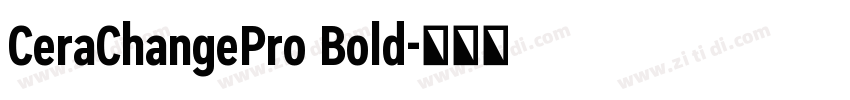 CeraChangePro Bold字体转换 CeraChangePro Bold字体转换